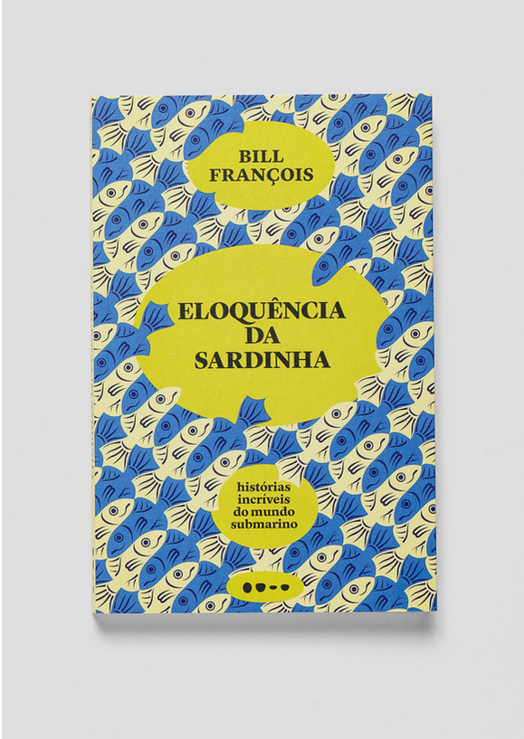 Capa do livro Eloquência da Sardinha, Bill François | Editora Todavia - Design por Mateus Valadares